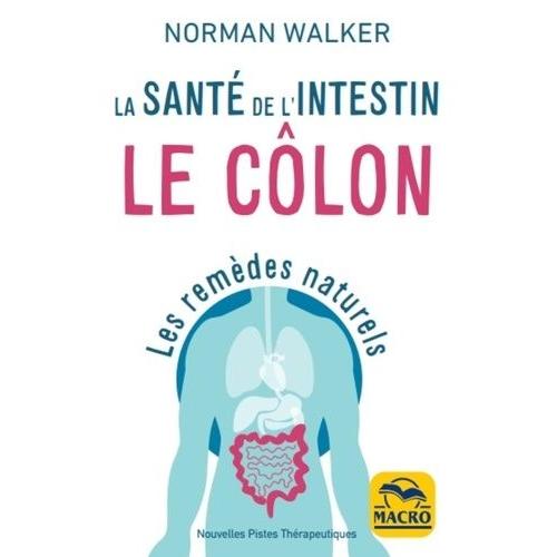 La Santé De L'intestin - Le Côlon - Les Remèdes Naturels