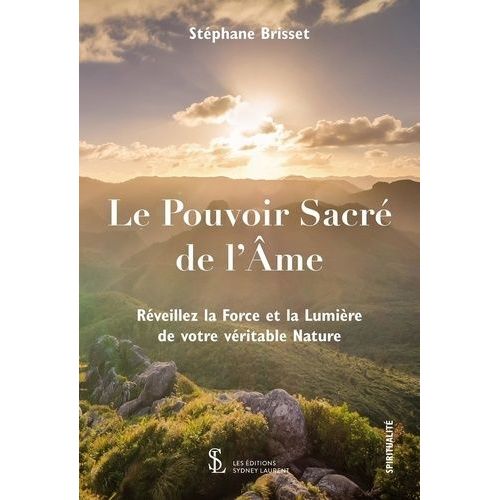 Le Pouvoir Sacre De L'âme - Réveillez La Force Et La Lumière De Votre Véritable Nature