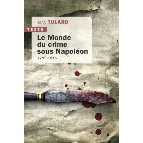 Le Monde Du Crime Sous Napoléon - 1799-1815