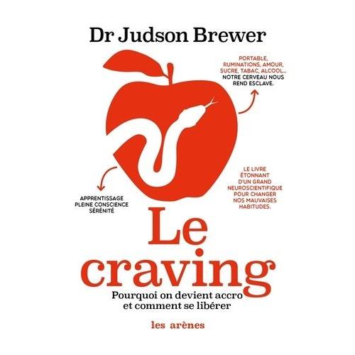 Le Craving - Pourquoi On Devient Accro Et Comment Se Libérer