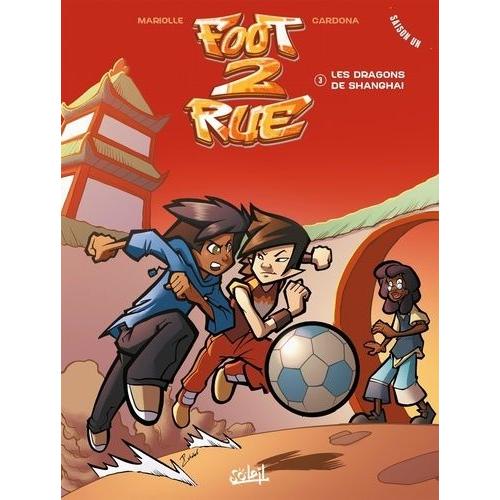 Foot 2 Rue Saison 1, Tome 3 - Les Dragons De Shanghai