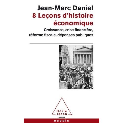 8 Leçons D'histoire Économique - Croissance, Crise Financière, Réforme Fiscale, Dépenses Publiques