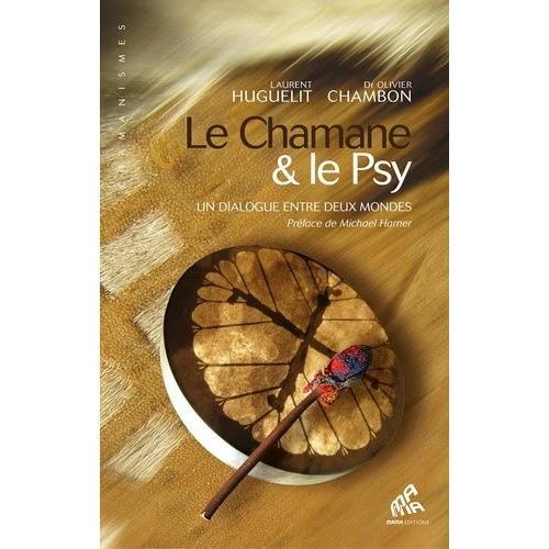 Le Chamane & Le Psy - Un Dialogue Entre Deux Mondes