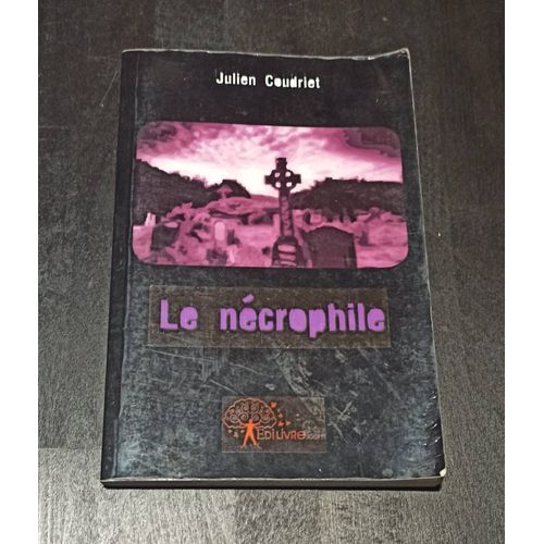 Le Nécrophile Livre De Julien Coudriet