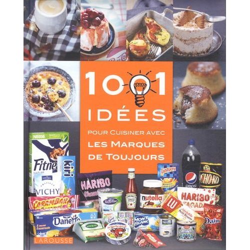 1001 Idées Pour Cuisiner Les Marques De Toujours