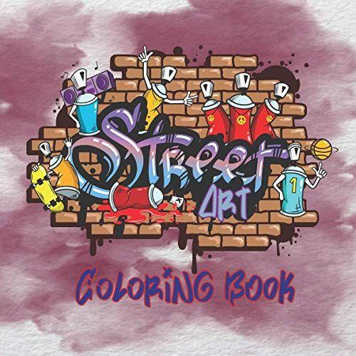 Street Art Coloring Book: For Adult & Teens - Creative Street Art - Perfect Hip Hop Tattoo Designs - Calm & Relaxation For Men And Woman