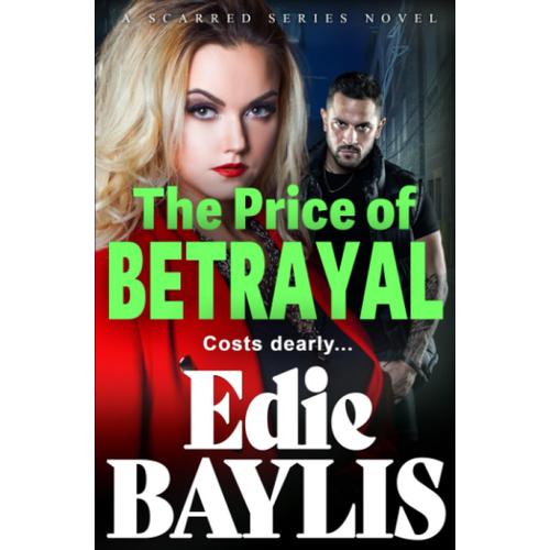 The Price Of Betrayal: A Brand New Gritty Gangland Thriller From Edie Baylis