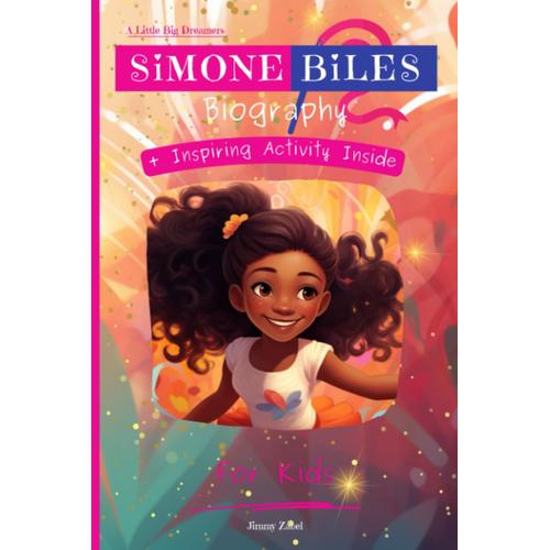 Simone Biles Biography For Kids: A Little Big Dreamers Biography