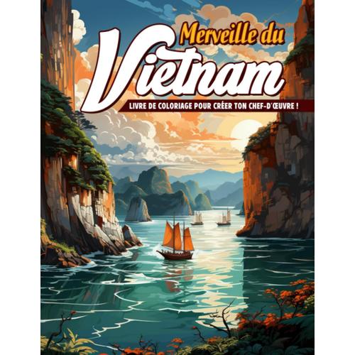 Livre De Coloriage Merveille Du Vietnam: Merveilles Et Paysages Au Vietnam | Paysages Relaxants, Livre De Coloriage De Voyage Pour Adultes Et Adolescents.