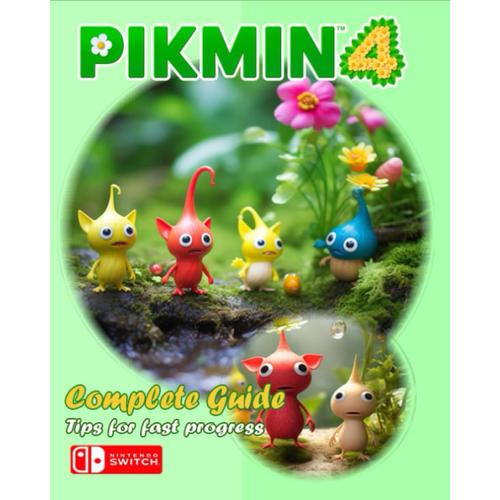 Pikmin 4 Complete Guide: Walkthrough,Secrets, Tips, Tricks, Guides, And Help