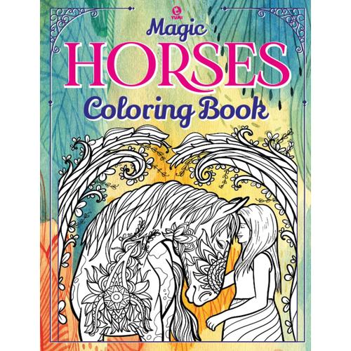 Magic Horses Coloring Book: A Horse Coloring Book For Older Girls, Teens And Adults. A Original And Creative Designs Including Mandala Images, Black And White Drawings And Fun Quotes