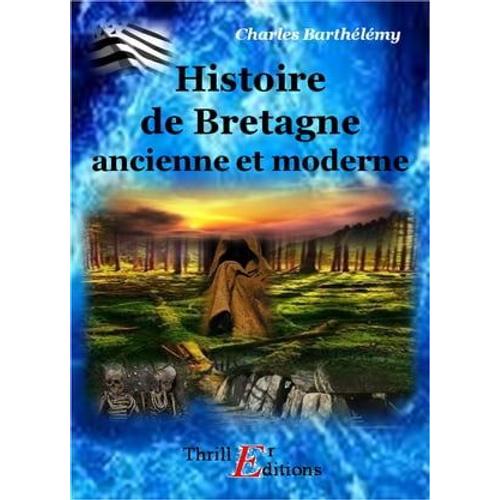 Histoire De La Bretagne Ancienne Et Moderne