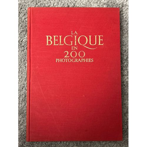 La Belgique En 200 Photographies - Éditions Lumière - Arthur Haulot - Fernand Desonay - 1951