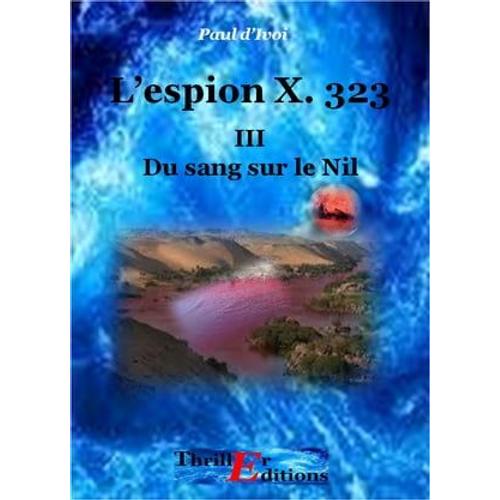 L'espion X. 323, Du Sang Sur Le Nil - Tome Iii