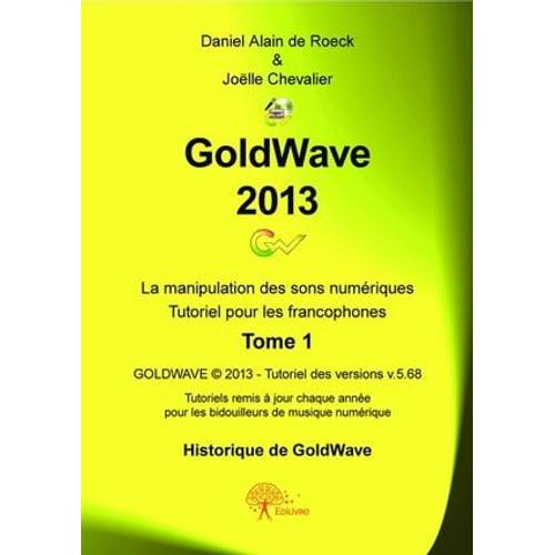 Goldwave 2013 Tome 1