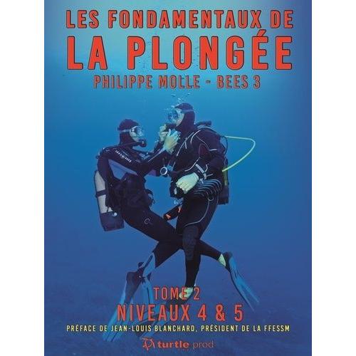 Les Fondamentaux De La Plongée - Tome 2, Niveaux 4 Et 5