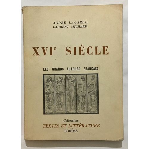 Andre Lagarde Laurent Michard Xvième Siecle