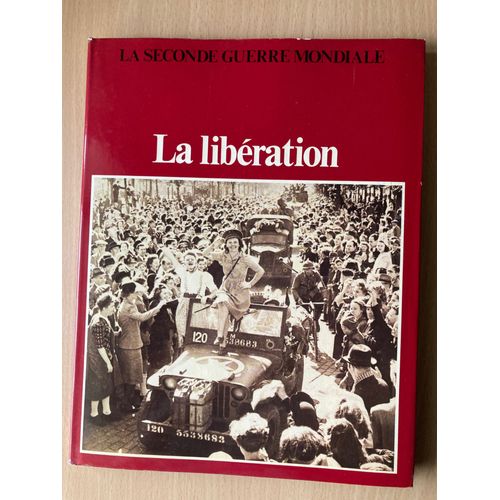 La Seconde Guerre Mondiale / La Libération / Edition Christophe Colomb
