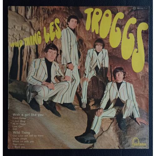 Troggs - Wild Thing - 1965 (Biem) Fontana 687.916 Tl France - With A Girl Like You / From Home / I Just Sing / Hi Hi Hazel / Lost Girl / Evil / Our Love Will Still Be There / Jingle Jangle .. Axonalix