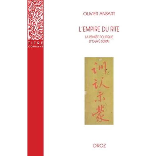 L'empire Du Rite. La Pensée Politique D'ogyû Sorai. Japon 1666-1728