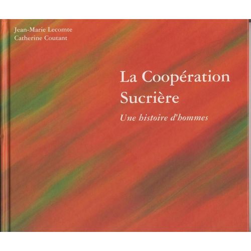 La Coopération Sucrière - La Sucrerie Coopérative De Bazancourt