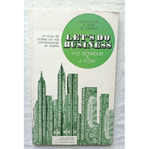 Harry D. Seymour Et Jacques Klein, Let'S Do Business : Un Coup De Brosse Sur Vos Connaissances En Anglais, Les Editions D'Organisation, 1971