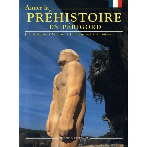 Aimer La Préhistoire En Périgord