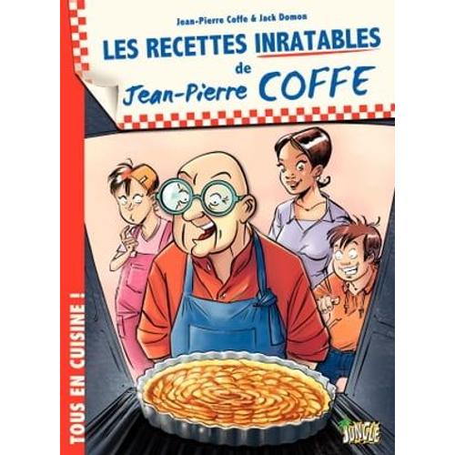 Jean-Pierre Coffe - Tome 1 - Les Recettes Inratables De Jean-Pierre Coffe