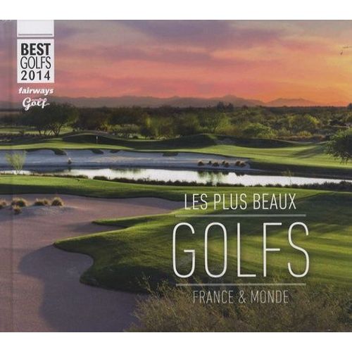 Les Plus Beaux Golfs France & Monde - Best Golfs 2014