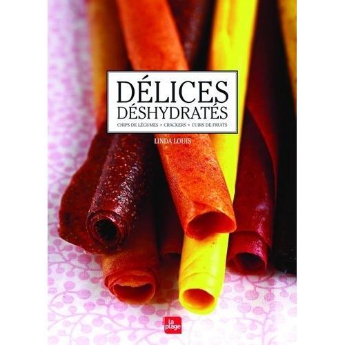 Délices Déshydratés - Cuirs De Fruits, Chips De Légumes, Crackers