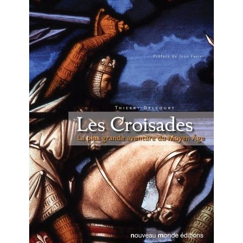 Les Croisades - La Plus Grande Aventure Du Moyen Âge