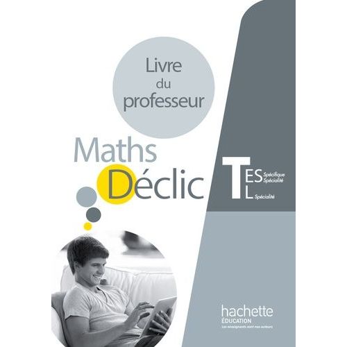 Maths Déclic Tle Es-L - Livre Du Professeur