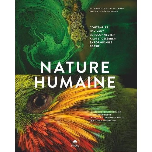 Nature Humaine - Le Futur De L'environnement À Travers L'objectif De Douze Photographes Primés De National Geographic