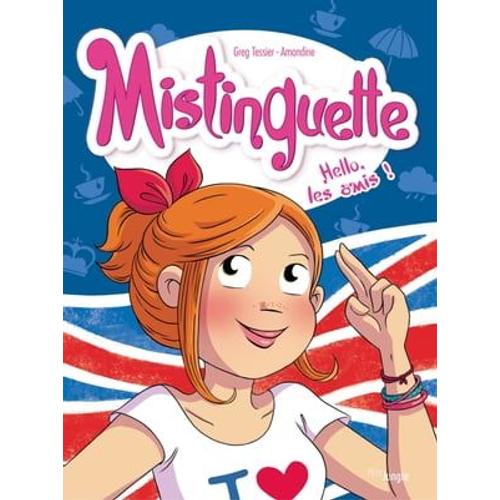 Mistinguette - Tome 10 - Hello, Les Amis !