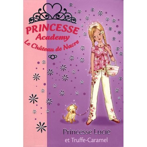 Princesse Academy - Le Château De Nacre Tome 26 - Princesse Lucie Et Truffe-Caramel