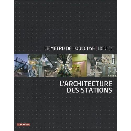 Le Métro De Toulouse/Ligne B - L'architecture Des Stations