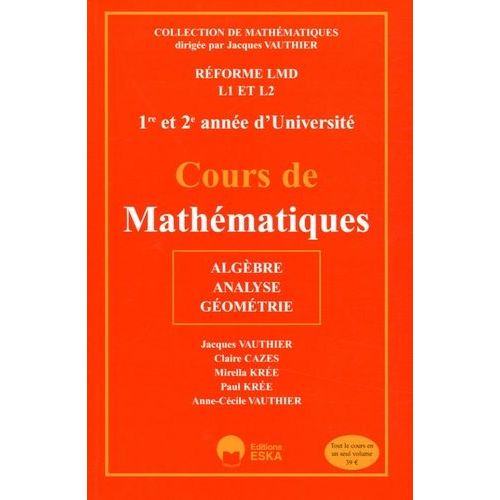 Cours De Mathématiques L1 Et L2 1e Et 2e Année D'université - Algèbre, Analyse, Géométrie