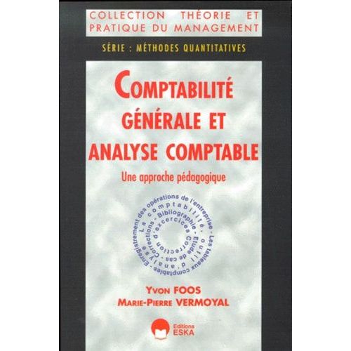 Comptabilité Générale Et Analyse Comptable : Une Approche Pédagogique, Série "Méthodes Quantitatives"
