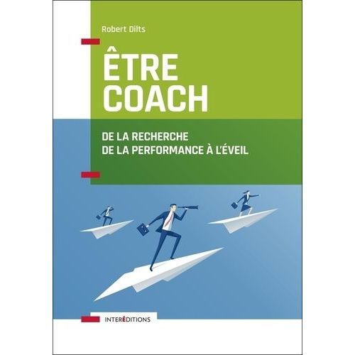 Etre Coach - De La Recherche De La Performance À L'éveil