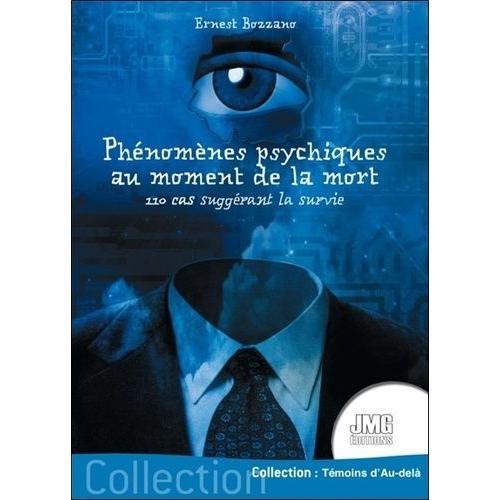 Phénomènes Psychiques Au Moment De La Mort - 110 Cas Suggérant La Survie Après La Mort