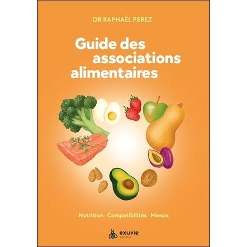 Guide Des Associations Alimentaires - Nutrition, Compatibilités, Menus