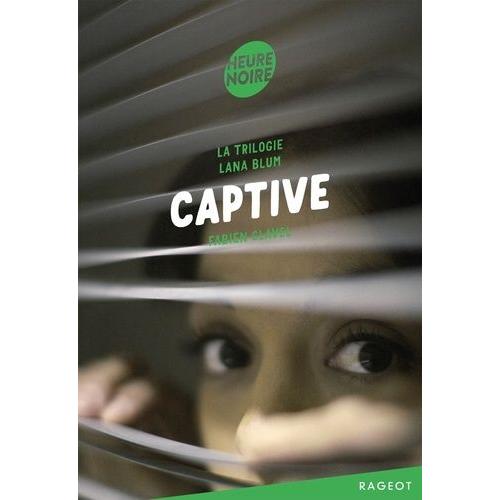 La Triologie Lana Blum - Captive