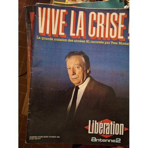 Vive La Crise ! La Grande Mutation Des Années 80, Racontée Par Yves Montand