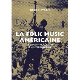 La Folk Music Américaine - De La Contre-Culture À L'entertainment