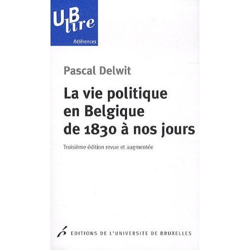 La Vie Politique En Belgique De 1830 À Nos Jours