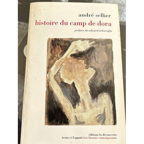 Histoire Du Camp De Dora De André Sellier. Préface De Edward Arkwright. Paru Aux Éditions La Découverte En 1998