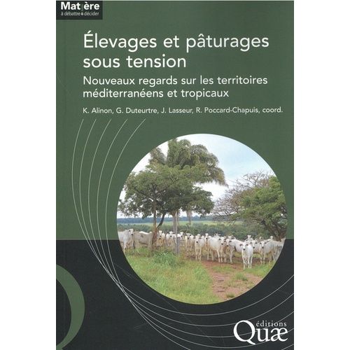Elevages Et Pâturages Sous Tension - Nouveaux Regards Sur Les Territoires Méditerranéens Et Tropicaux