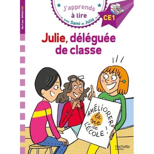 J'apprends À Lire Avec Sami Et Julie - Julie, Déléguée De Classe - Niveau Ce1