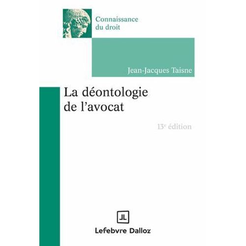 La Déontologie De L'avocat 13ed