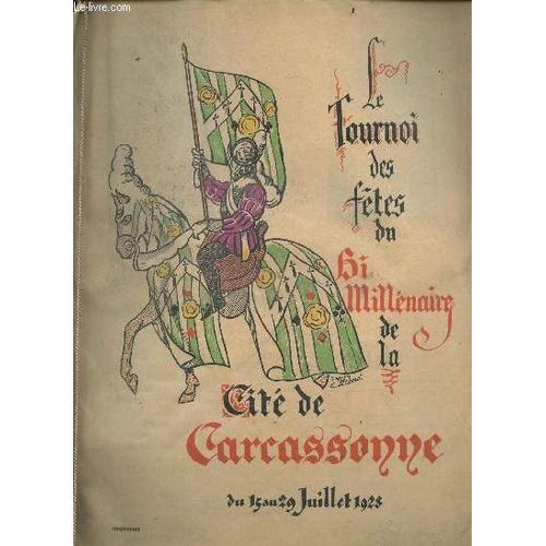 Le Tournoi Des Fetes Du Bi Millenaire De La Cite De Carcassonne - Du 15 Au 29 Juillet 1928 - Reconstitution Du Grand Tournoi De Carcassonne En 1566 Avec Jacky Monnier, Aldo Nadi - Carrousel(...)